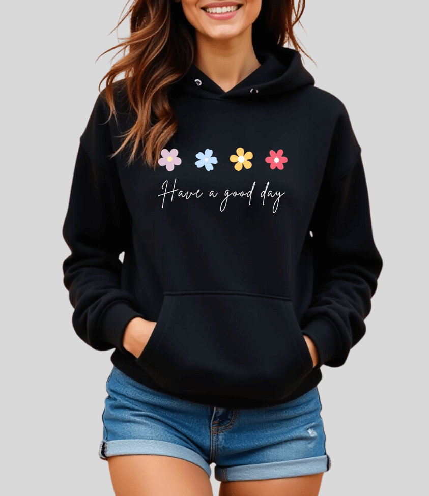 have a good day | hoodie